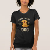 Funny Dog Lover Quote – I Have Plans With My Dog  Tシャツ (正面)