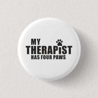 Funny Dog Mom Dad Gift! My Therapist Has Four Paws 缶バッジ