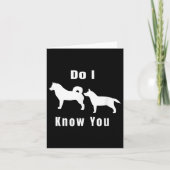 Funny Dog T _ Excuse Me, Do I Know You _ Gift カード (正面)