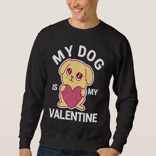 Funny Dogs Lover Puppy Heart V Day My Dog Is My Va スウェットシャツ (正面)
