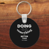 Funny Doing Soing Is Better Than Nothing Design キーホルダー (正面)