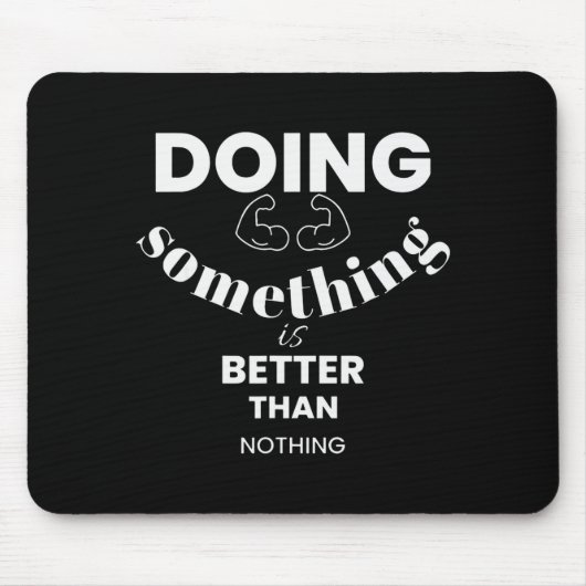 Funny Doing Soing Is Better Than Nothing Design マウスパッド (正面)