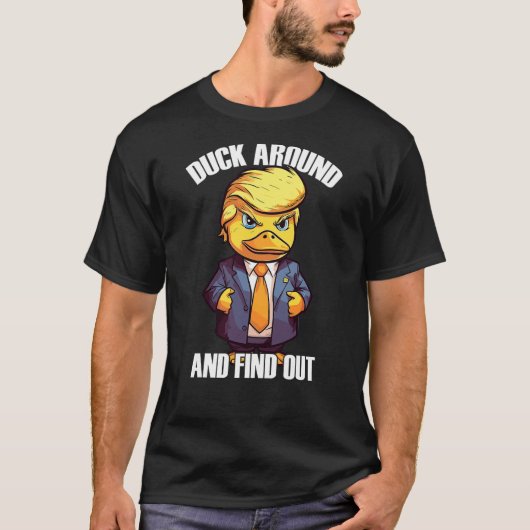 Funny Donald Trump Duck Around And Find Out Pun Sa Tシャツ (正面)