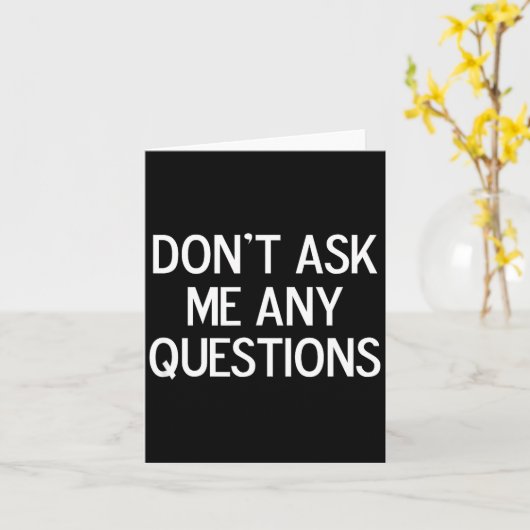 Funny, Don't Ask Me Any Questions, Joke Sarcastic  カード (黄色い花)