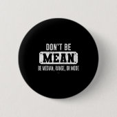 Funny Don't Be Mean, Be Median Graphic Sarcastic S 缶バッジ (正面)