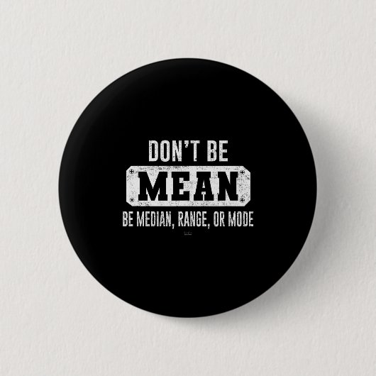 Funny Don't Be Mean, Be Median Graphic Sarcastic S 缶バッジ (正面)