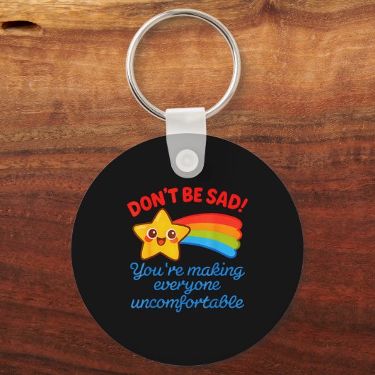 Funny Don't Be Sad You're Making Everyone Uncomfor キーホルダー (正面)