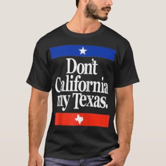 Funny Don't California My Teas Tシャツ