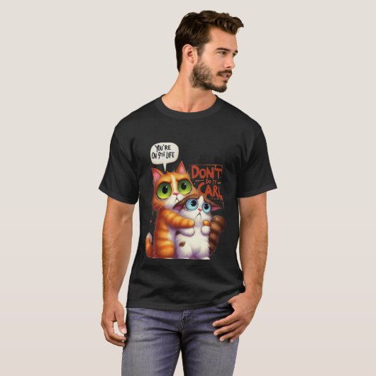 Funny "Don't Do It Carl" 9th Life Cat✨🐈🚫 Tシャツ (正面フル)