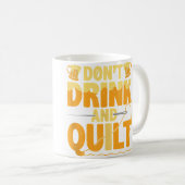 Funny Don'T Drink And Quilt Love Quilting コーヒーマグカップ (正面右)