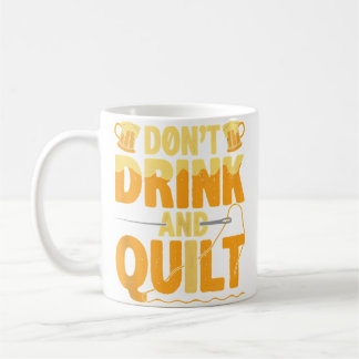 Funny Don'T Drink And Quilt Love Quilting コーヒーマグカップ