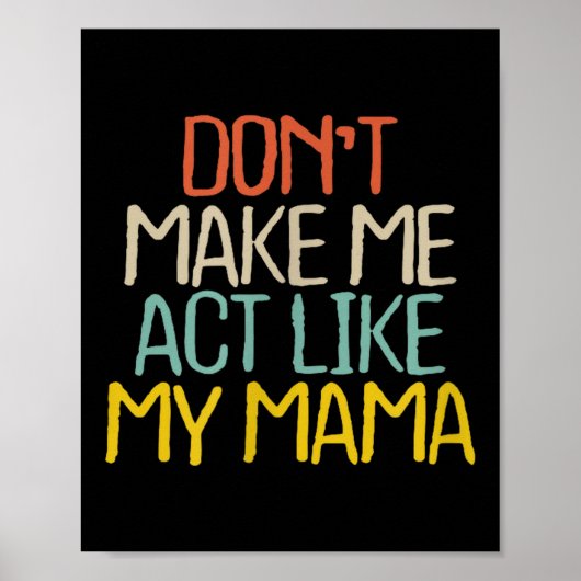 Funny Don't Make Me Act Like My Mama Novelty Sayin ポスター (正面)