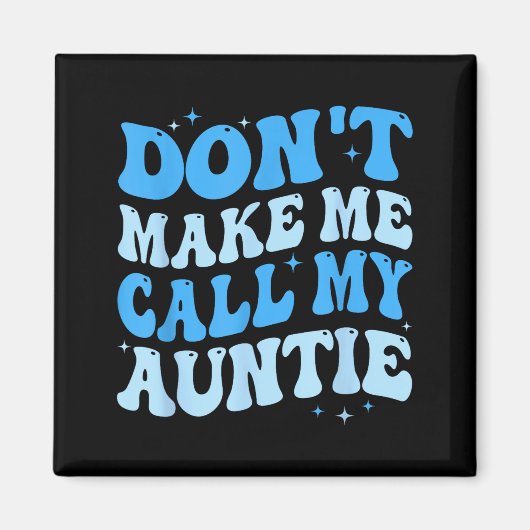 Funny Don't Make Me Call My Auntie Boys Kids Retro マグネット (正面)
