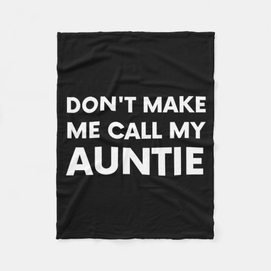 Funny Don't Make Me Call My Auntie For Kids フリースブランケット (正面)