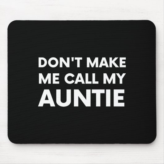 Funny Don't Make Me Call My Auntie For Kids マウスパッド (正面)