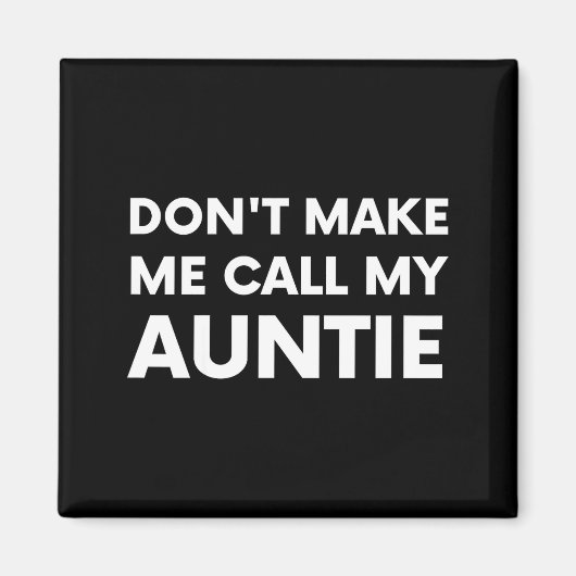 Funny Don't Make Me Call My Auntie For Kids マグネット (正面)