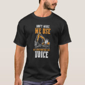 Funny Don't Make Me Use My Construction Site Voice Tシャツ (正面)