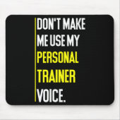 Funny Don't Make Me Use My Trainer Voice マウスパッド (正面)