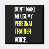 Funny Don't Make Me Use My Trainer Voice  マグネット (正面)