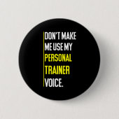 Funny Don't Make Me Use My Trainer Voice  缶バッジ (正面)