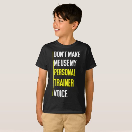 Funny Don't Make Me Use My Trainer Voice Tシャツ (正面フル)