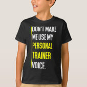 Funny Don't Make Me Use My Trainer Voice Tシャツ (正面)