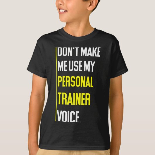 Funny Don't Make Me Use My Trainer Voice  Tシャツ (正面)