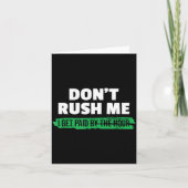 Funny Don't Rush Me I Get Paid By The Hour Sarcasm カード (正面)