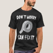 Funny Don't Worry - I Can Fix It - Duct Tape  Tシャツ (正面)