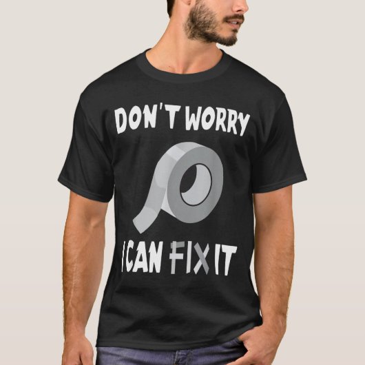 Funny Don't Worry - I Can Fix It - Duct Tape  Tシャツ (正面)