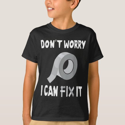 Funny Don't Worry - I Can Fix It - Duct Tape  Tシャツ (正面)