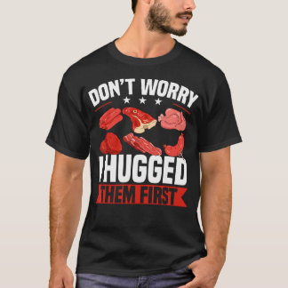 Funny Don't Worry I Hugged Them First Butcher Butc Tシャツ