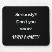 Funny Don't You Know Who I Am_ Statement Gift  マウスパッド (正面)