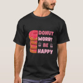 Funny Donut, Donut Worry Be Happy Doughnut Men Wom Tシャツ (正面)