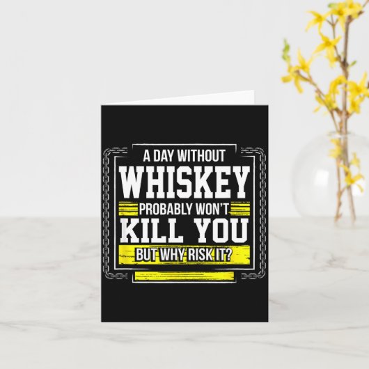 Funny Drinking Gift - Day Without Whisky Won't Kil カード (黄色い花)