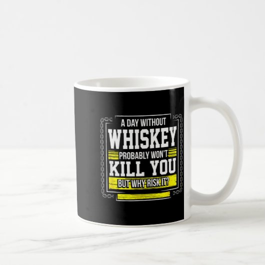 Funny Drinking Gift - Day Without Whisky Won't Kil コーヒーマグカップ (右)