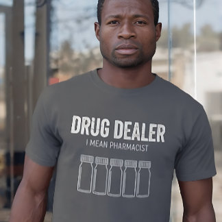 Funny Drug Dealer - I Mean Pharmacist Tシャツ