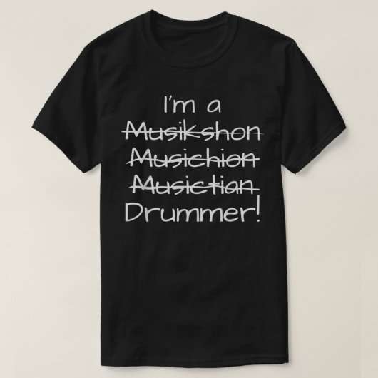 Funny Drum Music Misspelling Design For Drummers Tシャツ (デザイン正面)