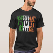 Funny Drunk Wives Matter St Pattys Ireland Flag Wo Tシャツ (正面)
