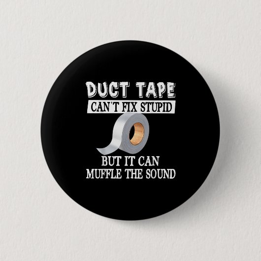 Funny Duct Tape Can't Fix Stud But Can Muffle The 缶バッジ (正面)