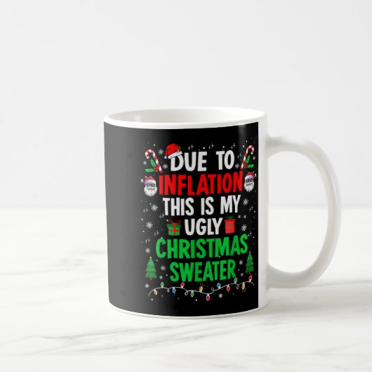 Funny Due To Inflation Ugly Christmas Sweaters For コーヒーマグカップ (右)