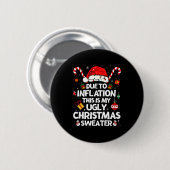 Funny Due To Inflation Ugly Christmas Sweaters For 缶バッジ (正面&裏面)