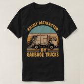 Funny - Easily Distracted by Garbage Trucks Tシャツ (デザイン正面)