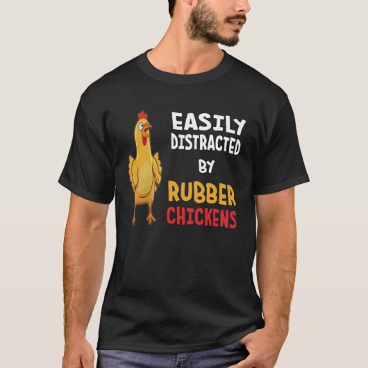 Funny Easily Distracted By Rubber Chickens Tシャツ (正面)