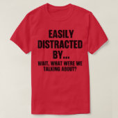 Funny Easily Distracted By What Were We Talking Ab Tシャツ (デザイン正面)