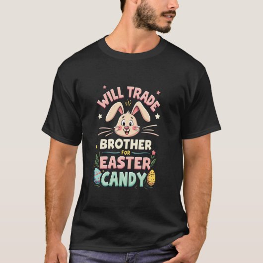 Funny Easter Will Trade Brother for Easter Candy Tシャツ (正面)