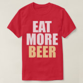 Funny Eat More Beer T Tシャツ (デザイン正面)