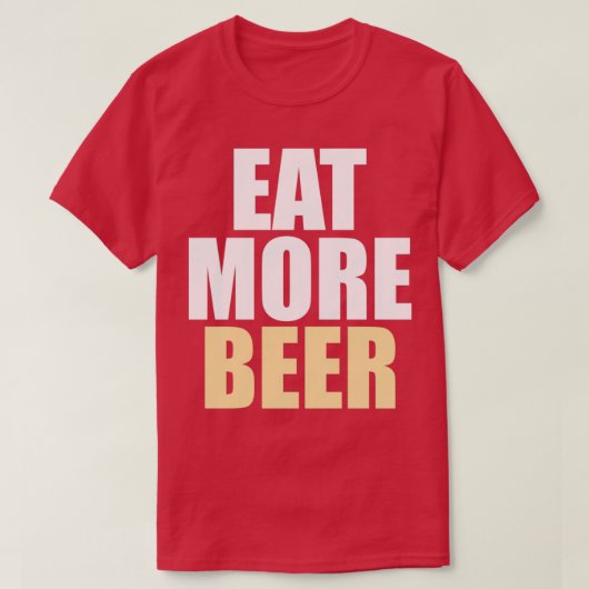 Funny Eat More Beer T Tシャツ (デザイン正面)