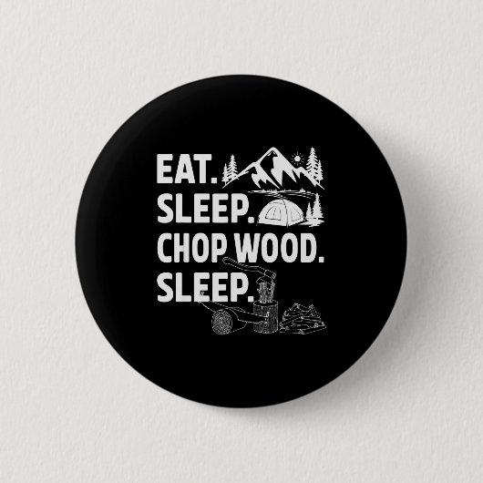 Funny Eat Sleep Chop Wood Repeat Lumberjack  缶バッジ (正面)