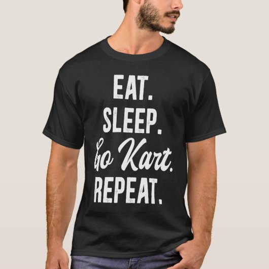 Funny Eat Sleep Go Kart Repeat Go Kart Racing 4 Tシャツ (正面)